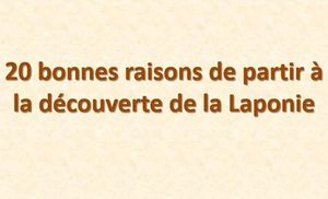 20_bonnes_raisons_pour_la_decouverte_de_la_laponie_mauricette3