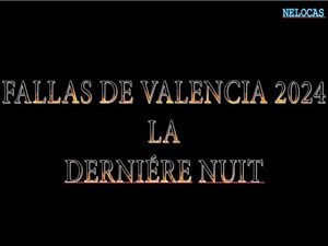 fallas_de_valencia_2024_la_derniere_nuit_nelocas