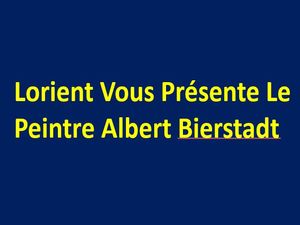 lorient_vous_presente_le_peintre_albert_bierstadt