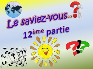 le_saviez_vous_12eme_partie_gilles