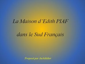 la_maison_d_edith_piaf_dans_le_sud_jackdidier